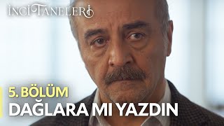 Dağlara Mı Yazdın  İnci Taneleri 5 Bölüm [upl. by Eenahc98]