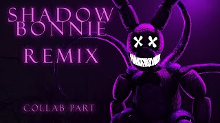 SFMFNAF SHADOW BONNIE REMIX COLLAB PART [upl. by Hausmann]