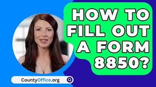 How To Fill Out A Form 8850  CountyOfficeorg [upl. by Barrus413]