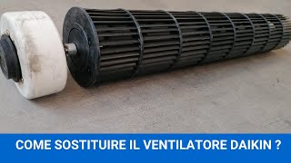 COME SOSTITUIRE UN VENTILATORE DAIKIN DANNEGGIATO [upl. by Dolley]