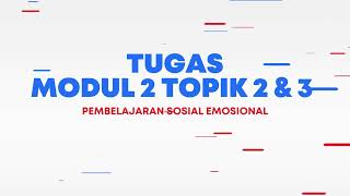 Tugas Modul 2 Topik 2 dan 3 Pembelajaran Sosial Emosional [upl. by Somisareg259]