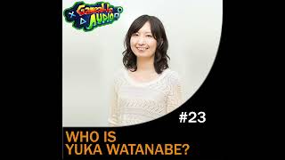 Gameable Audio 023 – Who is Yuka Watanabe [upl. by Odawa915]