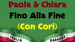 Paola amp Chiara  Fino Alla Fine Con Cori Karaoke [upl. by Malik]