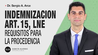 INDEMNIZACION art 15 LNE ▶️ Requisitos de procedencia [upl. by Marillin]