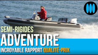 ADVENTURE  des semirigides à lincroyable rapport qualitéprix [upl. by Attenrad]