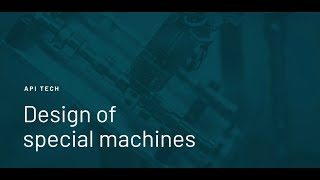 The company API Tech specializing in the design of special machines [upl. by Amasa886]