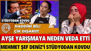 MASTERCHEF DENİZ KOVULDU AYŞE’YE BÜYÜK HAKARET MEHMET ŞEF DAYANAMADI DEFOL GİT AYŞE EKİZ VEDA EDİYOR [upl. by Hilliard219]