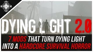 How I turned Dying Light into a Hardcore Survival Horror with THESE Dying Light Mods [upl. by Harehs310]