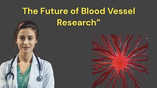 Angiogenesis The Future of Blood Vessel Research” [upl. by Royd932]