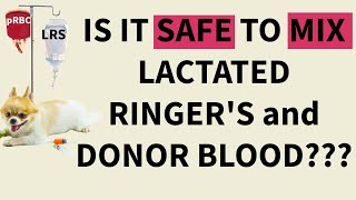 Is it safe to mix Lactated Ringers solution and citrated blood products [upl. by Anoyet]