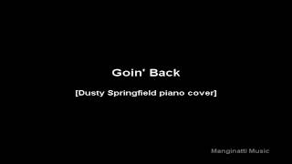 Goin Back Dusty Springfield piano cover [upl. by Sidman]