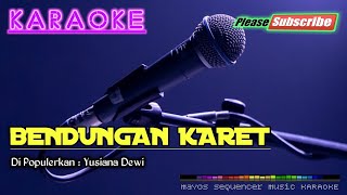 BENDUNGAN KARET Yusiana Dewi KARAOKE [upl. by Lavoie]