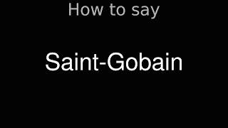 How to Pronounce correctly SaintGobain [upl. by Elleuqram]