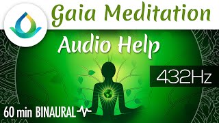 Gaia Meditation Audio Help ◑ 60 Min Binaural Beats ❁ 432 Hz [upl. by Lohcin163]