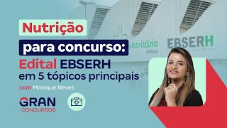 Nutrição para concursos Edital EBSERH em 5 tópicos principais com Monique Neves [upl. by Hummel]