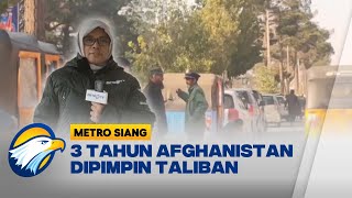 UPDATE Kondisi Afghanistan Setelah 3 Tahun Dikuasai Taliban  Metro Siang [upl. by Atekehs]