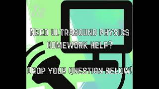 Ultrasound Physics Homework Help [upl. by Otho]