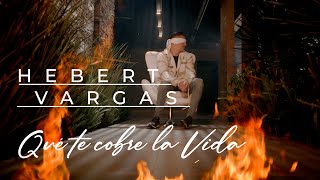 Hebert Vargas  Qué Te Cobre La Vida Video oficial [upl. by Refennej253]