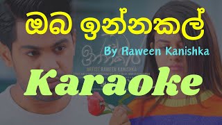 Oba Innakal KaraokeWithout Voiceඔබ ඉන්නකල් Raween KanishkaRaa AhasataDeweni Inima Season 2 Song [upl. by Nyllewell]