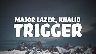 Major Lazer Khalid  Trigger Lyrics [upl. by Moraj]