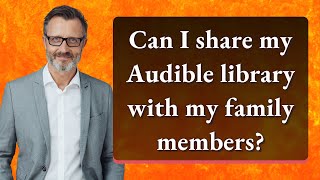 Can I share my Audible library with my family members [upl. by Minne440]