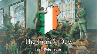 The Foggy Dew  Irish Rebel Song Lyrics [upl. by Conlen]