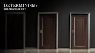 DETERMINISM THE MOVIE OF LIFE [upl. by Tamara316]