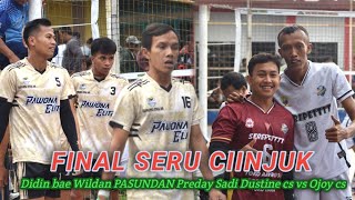 FINAL SERU CIINJUK❗DIDIN BAE WILDAN PASUNDAN PREDAY SADI DUSTINE CS VS OJOY ADUL RENDI GILANG [upl. by Eerahc]