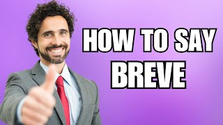 How To Pronounce Breve Correctly [upl. by Lladnek416]