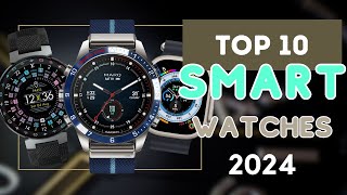 Top 10 Best Luxury Smartwatch 2024 [upl. by Nylauqcaj]