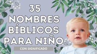 35 HERMOSOS NOMBRES BÍBLICOS para niño [upl. by Enomrej]