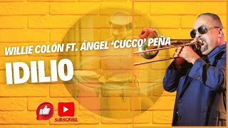 Idilio  Willie Colón Ft Ángel Cucco Peña [upl. by Selene676]