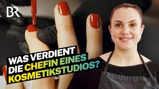 Eigenes Geschäft  hohes Risiko Das verdient die Chefin eines Kosmetikstudios  Lohnt sich das  BR [upl. by Faruq]