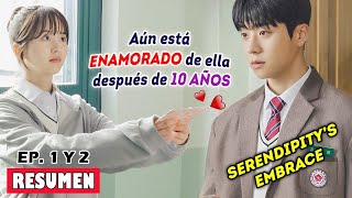 SE REENCONTRÓ CON SU PRIMER AMOR DESPUÉS DE 10 AÑOS  Serendipity’s Embrace EP 1 y 2 Resumen [upl. by Aid]