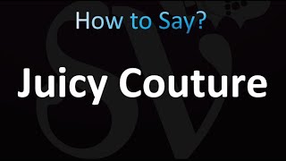 How to Pronounce Juicy Couture [upl. by Yud741]