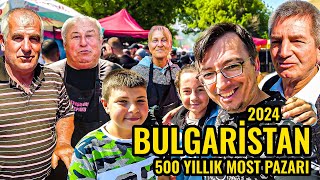 Bulgaristanın 500 Yıllık Pazarı  KÖPRÜLÜ  MOST Köyü 2 Çekim  Bulgaristan Köyleri Gezisi 2024 [upl. by Senga278]