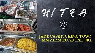 Best Hi tea buffet in Lahore  Hi tea at China Town amp Jade Cafe MM Alam road  Lahore Food [upl. by Tillion]