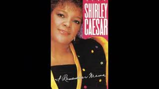 Shirley Caesar  I Remember Mama [upl. by Lledal260]