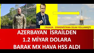 AZERBAYCAN İSRAİLDEN BARAK ER HSS ALDI FRANSA ERMENİSTANA ZIRHLILAR YOLLAMIŞTI [upl. by Serena438]