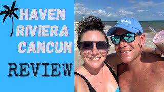 Haven Riviera Cancun  REVIEW [upl. by Enybor699]