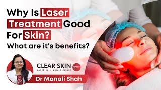 Why is laser treatment good for skin amp what are its benefits  Dr Manali Shah Clear Skin Pune [upl. by Annawit98]