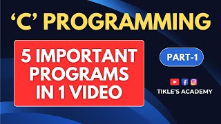 C PROGRAMMING  PART 1  COVERS 5 PROGRAMS TIKLESACADEMY [upl. by Hadwyn]