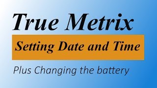 True Metrix Setting Date and Time plus changing the battery [upl. by Mahda516]