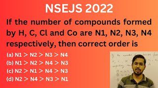 NSEJS 2022 PYQ  Chemistry  If the number of compounds formed by H C Cl and Co are [upl. by Nepsa]