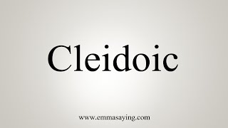 How To Say Cleidoic [upl. by Nedrud]