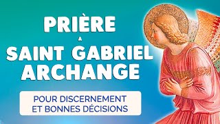 🙏 PRIÈRE à SAINT GABRIEL ARCHANGE pour Discernement et Sagesse [upl. by Evslin]