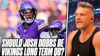 Is Josh Dobbs Going To Be Long Term QB For Vikings After 2nd Successful Game  Pat McAfee Show [upl. by Oliva]