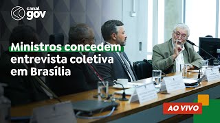 🔴Ministros concedem entrevista coletiva em Brasília [upl. by Rexford]