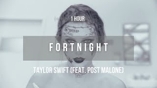 1 hour Taylor Swift  Fortnight feat Post Malone  Lyrics [upl. by Daffie701]