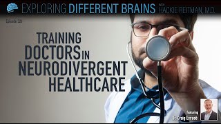 Training Doctors in Neurodivergent Healthcare with Dr Craig Escudé  EDB 326 [upl. by Janet606]